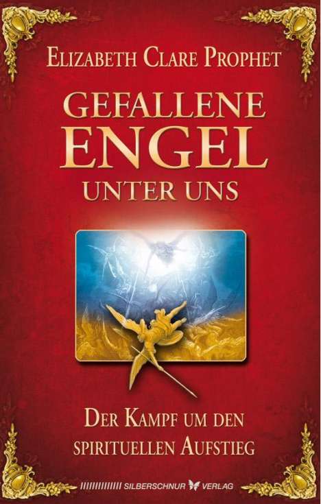 Elisabeth Clare Prophet: Gefallene Engel - Der Kampf um den spirituellen Aufstieg, Buch