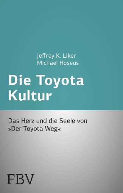 Jeffrey K. Liker: Die Toyota Kultur, Buch