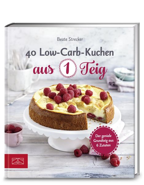 Beate Strecker: 40 Low-Carb-Kuchen aus 1 Teig, Buch