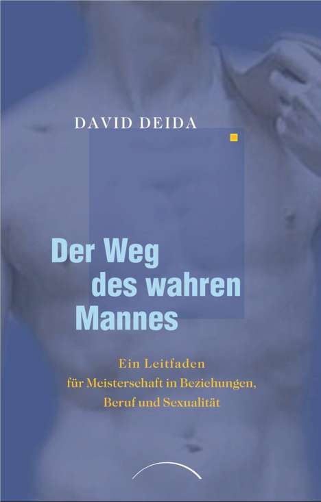 David Deida: Deida, D: Weg des wahren Mannes, Buch