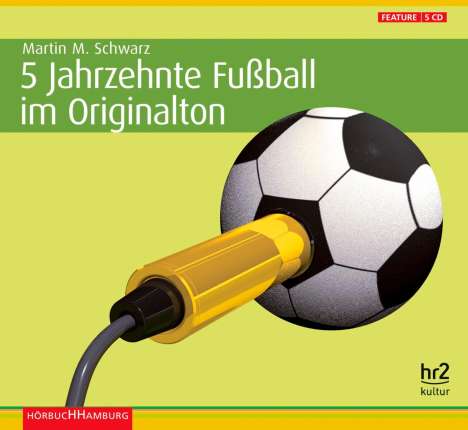 Martin M. Schwarz: 5 Jahrzehnte Fußball im Originalton. Sonderausgabe, CD
