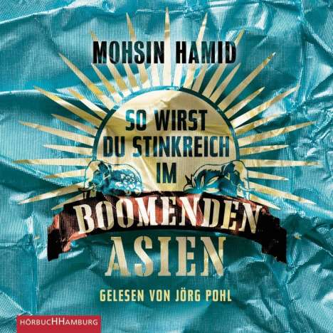 Mohsin Hamid: So wirst du stinkreich im boomenden Asien, 4 CDs