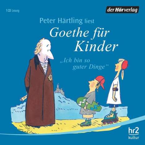 Johann Wolfgang von Goethe: Ich bin so guter Dinge. CD, CD