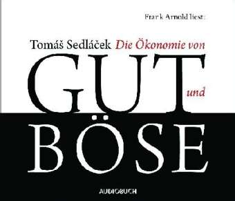 Tomas Sedlacek: Die Ökonomie von Gut und Böse, 6 CDs