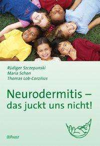 Rüdiger Szczepanski: Neurodermitis - das juckt uns nicht!, Buch