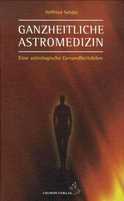 Wilfried Schütz: Ganzheitliche Astromedizin, Buch