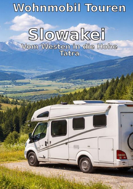 "Wohnmobil Touren Slowakei: Vom Westen in die Hohe Tatra." Wohnmobil auf ländlicher Straße, mit Bergen im Hintergrund.