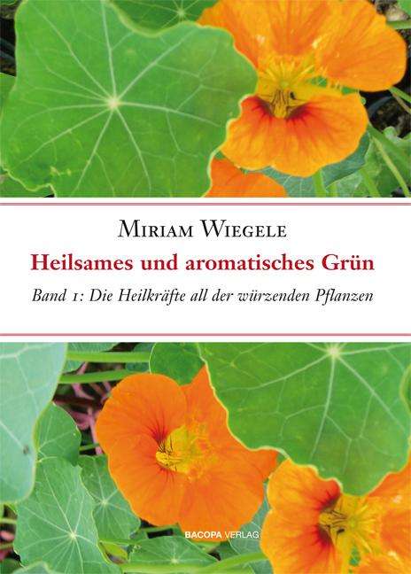 Miriam Wiegele: Heilsames und aromatisches Grün, Buch