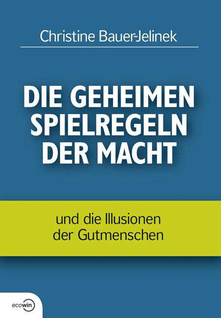 Christine Bauer-Jelinek: Die geheimen Spielregeln der Macht, Buch
