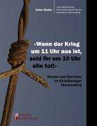 Heike Wolter: "Wenn der Krieg um 11 Uhr aus ist, seid ihr um 10 Uhr alle tot!" - Sterben und Überleben im KZ-Außenlager Obertraubling, Buch