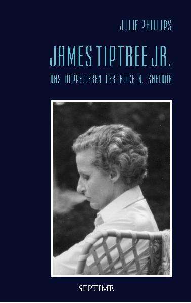 Julie Phillips: Phillips, J: James Tiptree Jr., Buch