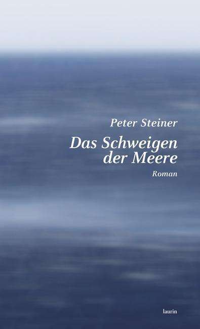 Peter Steiner: Steiner, P: Schweigen der Meere, Buch