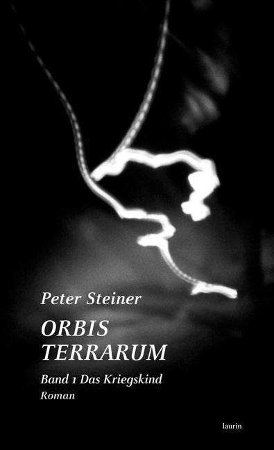 Peter Steiner: ORBIS TERRARUM Band 1 Das Kriegskind, Buch