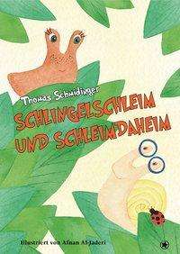 Thomas Schmidinger: Schmidinger, T: Schlingelschleim und Schleimdaheim, Buch