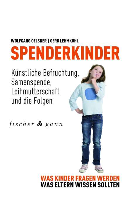 Wolfgang Oelsner: Spenderkinder - Künstliche Befruchtung, Samenspende, Leihmutterschaft und die Folgen, Buch