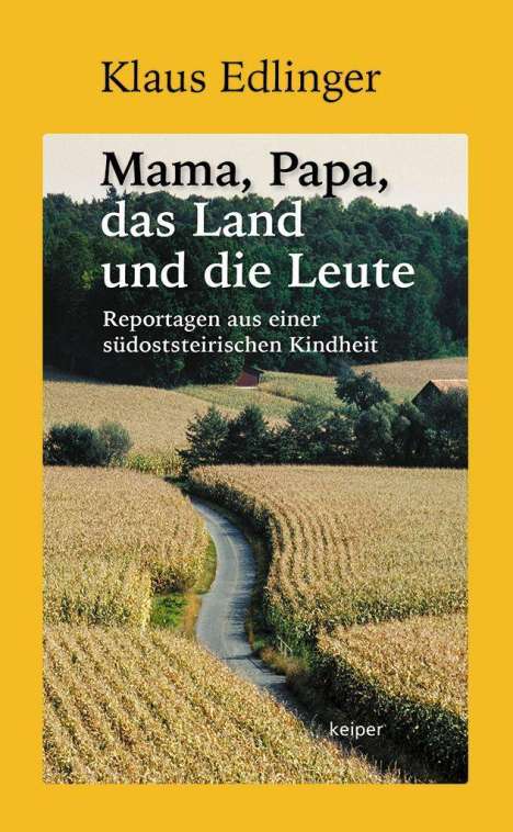 Klaus Edlinger: Edlinger, K: Mama, Papa, das Land und die Leute, Buch