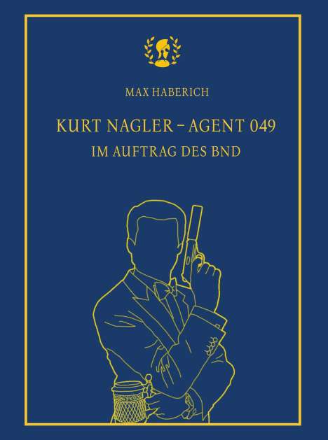 Max Haberich: Kurt Nagler - Agent 049, Buch