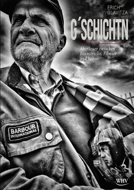 Text: "ERICH GLAVITZA", "G'SCHICHTN", "Abenteuer zwischen Rennstrecke, Filmset und Leben". 

Ein älterer Mann in Outdoor-Kleidung schaut nachdenklich.