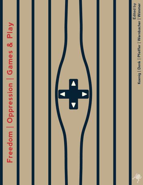 Thomas Wernbacher: Freedom | Oppression | Games &amp; Play, Buch