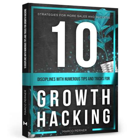 Marco Perner: 10 Disciplines With Numerous Tips and Tricks for Growth Hacking, Buch