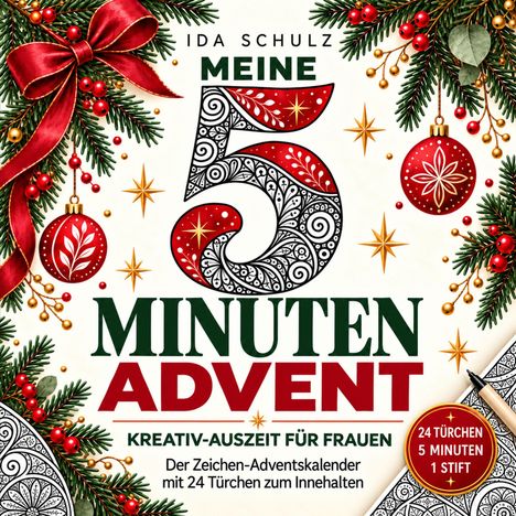 "Ida Schulz Meine 5 Minuten Advent Kreativ-Auszeit für Frauen. Der Zeichen-Adventskalender mit 24 Türchen zum Innehalten."  
Zahl 5 mit Ornamenten umgeben von Tannenzweigen, roten Kugeln und Schleifen.