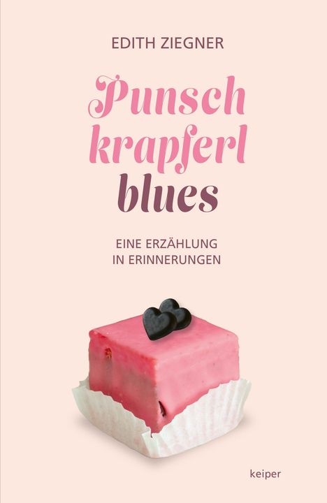 EDITH ZIEGNER, "Punschkrapferlblues – Eine Erzählung in Erinnerungen". Rosa Würfelkuchen mit schwarzen Herzen.
