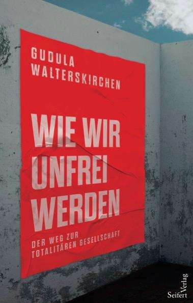 Gudula Walterskirchen: Wie wir unfrei werden, Buch