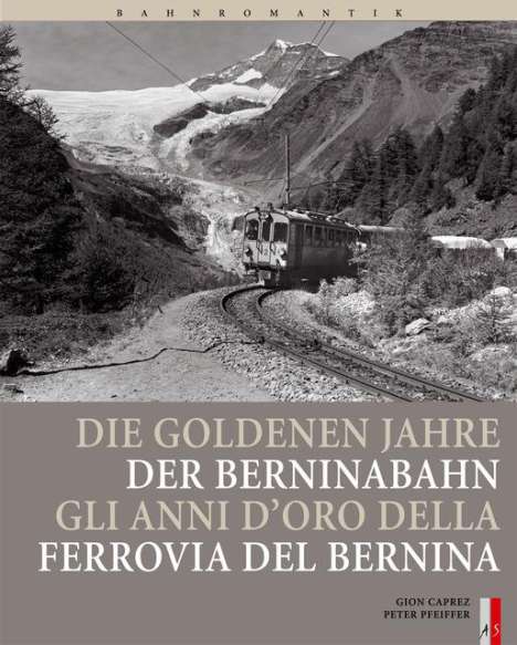 Bahnromantik: Die goldenen Jahre der Berninabahn, Buch