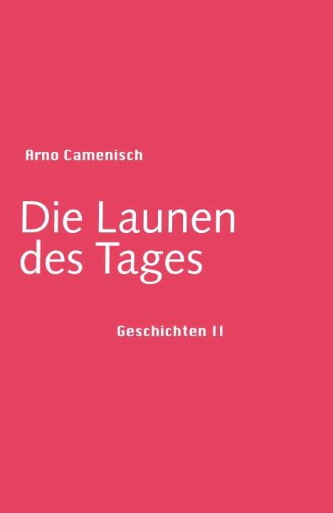 Arno Camenisch: Die Launen des Tages, Buch