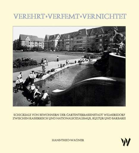 Hans-Theo Wagner: Verehrt - Verfemt - Vernichtet, Buch