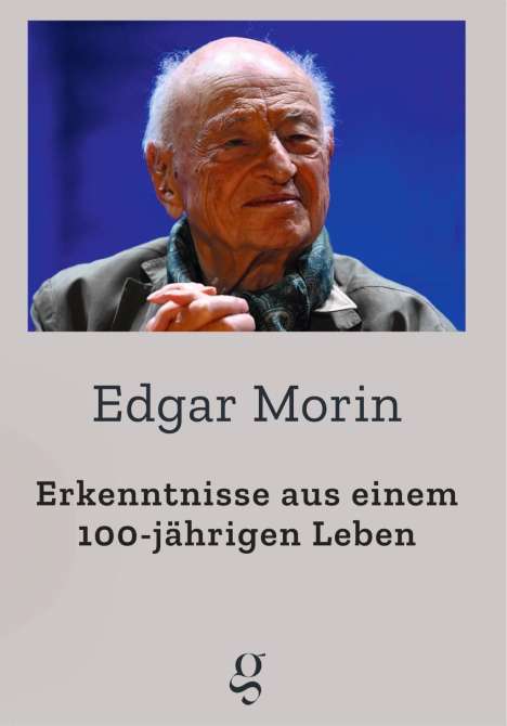 Morin Edgar: Erkenntnisse aus einem 100-jährigen Leben, Buch
