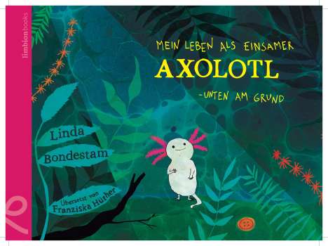 Linda Bondestam: Mein Leben als einsamer Axolotl, Buch