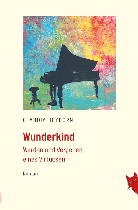"Claudia Heydorn, Wunderkind: Werden und Vergehen eines Virtuosen, Roman." Illustration eines Klaviers auf buntem Hintergrund.