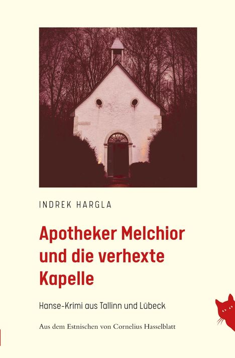 Ein Buchcover zeigt eine Kapelle vor Bäumen. Oben steht „Indrek Hargla“. Der Titel ist „Apotheker Melchior und die verhexte Kapelle“.