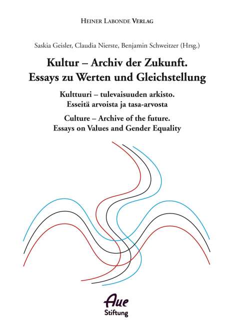 Kultur - Archiv der Zukunft. Essays zu Werten und Gleichstellung, Buch