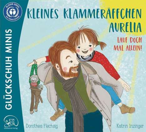 Dorothea Flechsig: Kleines Klammeräffchen Aurelia! Lauf doch mal alleine!, Buch