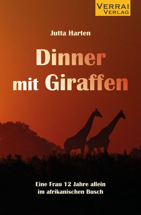 Text: "Jutta Harten, Dinner mit Giraffen, Eine Frau 12 Jahre allein im afrikanischen Busch." Zwei Giraffen-Silhouetten.