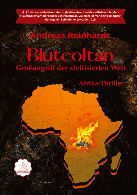 Text: Zitat über den Irrglauben bezüglich Armut in Schwarzafrika. Titel: "Blutcoltan". Untertitel: "Großangriff der zivilisierten Welt". Genre: "Afrika-Thriller". Hintergrund: brennende Karte Afrikas. Logo: ZODIAC.
