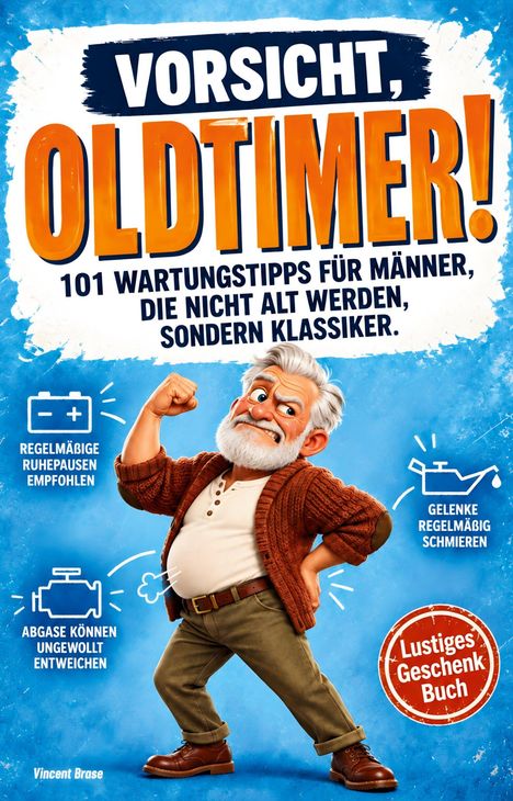 „Vorsicht, Oldtimer! 101 Wartungstipps...“. Ein älterer Mann posiert stolz, Illustrationen von Autoteilen.