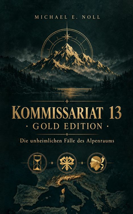 „Michael E. Noll, Kommissariat 13, Gold Edition, Die unheimlichen Fälle des Alpenraums.“ Illustration von Bergen und Symbolen.