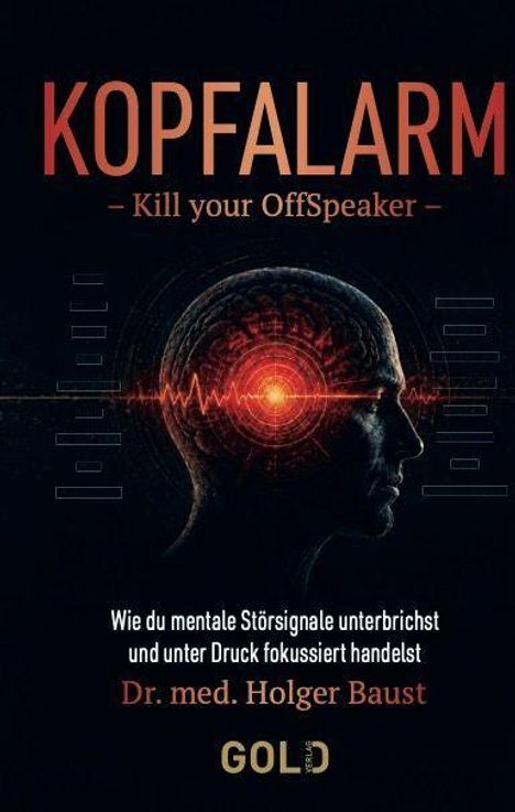 Das Bild zeigt den Text: „KOPFALARM - Kill your OffSpeaker -“. Unten ist der Name „Dr. med. Holger Baust“. Hintergrund: dunkler Kopf mit rotem Signal.