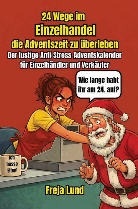 Ein wütender Kassierer würgt einen erschrockenen Weihnachtsmann neben einer Tasse mit „Ich hasse Elfen!“