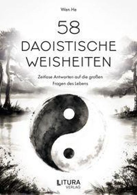 „58 DAOISTISCHE WEISHEITEN“ von Wen He. Untertitel: „Zeitlose Antworten auf die großen Fragen des Lebens“. Yin-Yang-Symbol vor Berglandschaft.