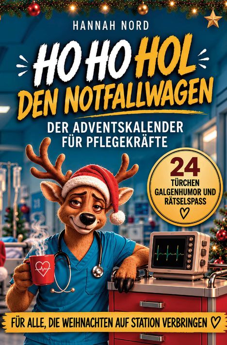 "Ho Ho Hol den Notfallwagen: Der Adventskalender für Pflegekräfte. 24 Türchen Galgenhumor und Rätselspaß. Für alle, die Weihnachten auf Station verbringen." Illustration eines Rentiers in Arztkittel.
