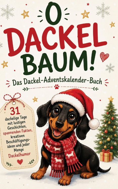 "O Dackelbaum!" Das Dackel-Adventskalender-Buch, 31 dackelige Tage. Fröhlicher Dackel mit Weihnachtsmütze und Schal.