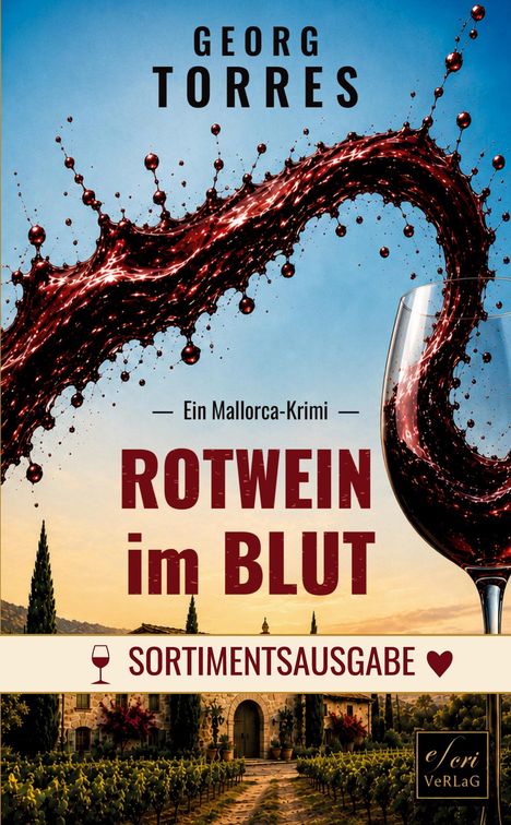 Georg Torres, Ein Mallorca-Krimi, Rotwein im Blut. Rotweinspritzer und Glas vor mediterranem Weingut-Hintergrund.