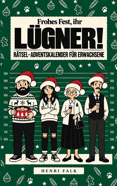 „Frohes Fest, ihr Lügner! Rätsel-Adventskalender für Erwachsene“ oben; „Henri Falk“ unten zentriert. Illustrationsstil: Vier Personen in Weihnachtskleidung vor einem Messhintergrund.