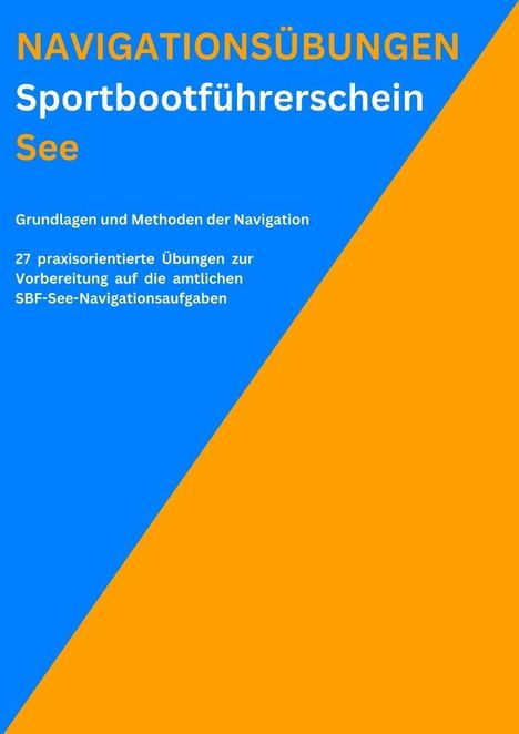 "NAVIGATIONSÜBUNGEN Sportbootführerschein See" in Orange und Weiß, diagonaler blauer und orangefarbener Hintergrund.