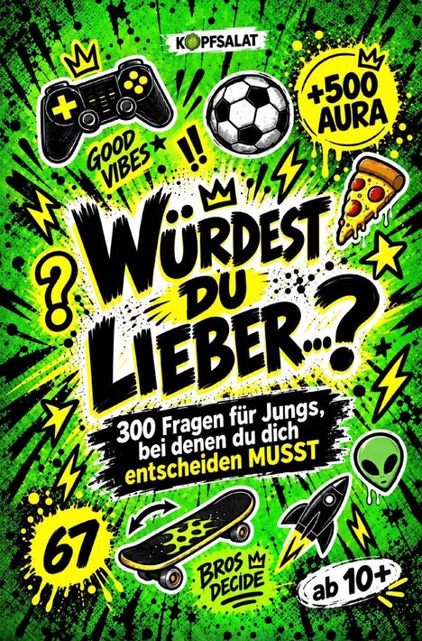 "Würdest du lieber...? 300 Fragen für Jungs, bei denen du dich entscheiden musst. Good Vibes. +500 Aura. Ab 10+."

Buntes Design mit Piktogrammen von einem Gamepad, Fußball, Pizza, Skateboard und Alien.