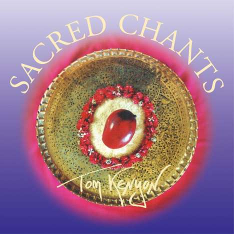 Tom Kenyon: Sacred Chants. CD, CD